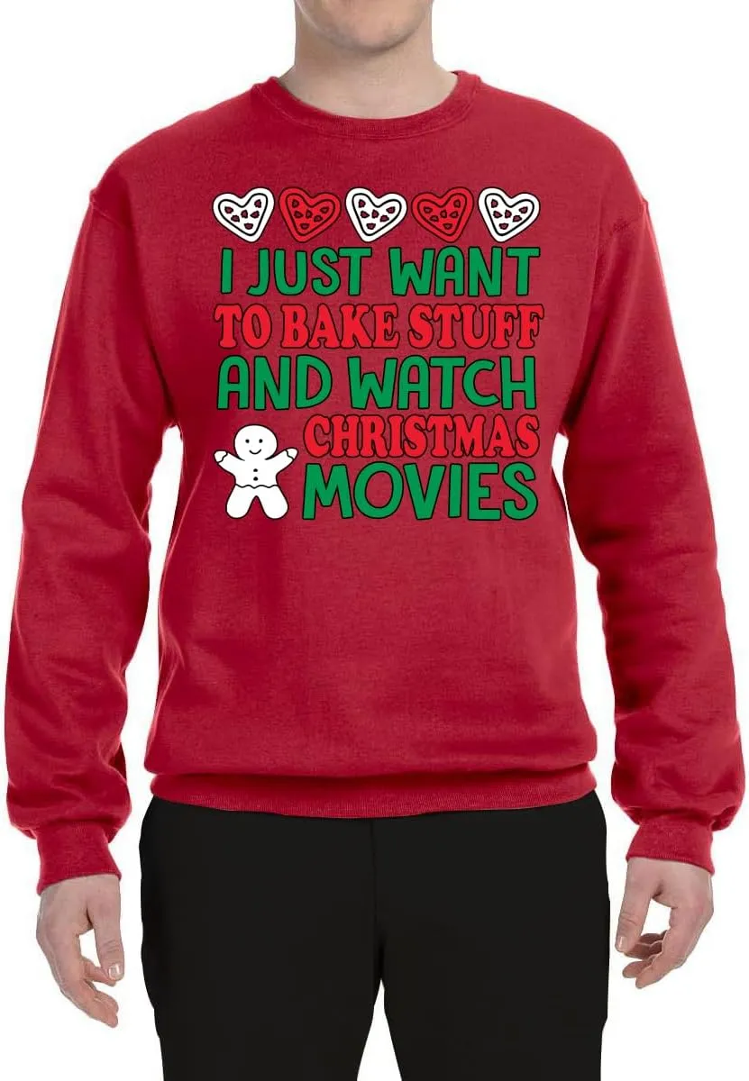 Wild Bobby I Just want to Bake Stuff and Watch Christmas Movies Christmas Unisex Crewneck Graphic Sweatshirt