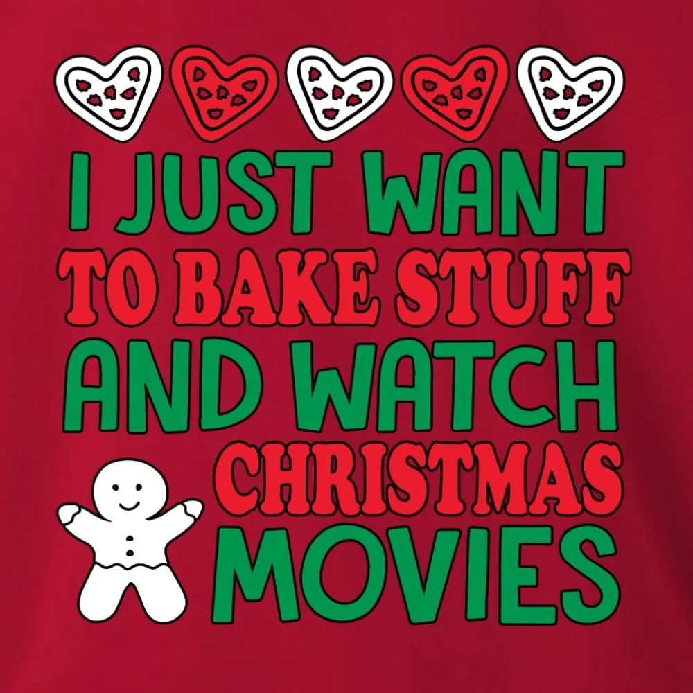 Wild Bobby I Just want to Bake Stuff and Watch Christmas Movies Christmas Unisex Crewneck Graphic Sweatshirt