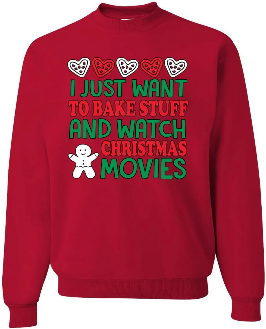 Wild Bobby I Just want to Bake Stuff and Watch Christmas Movies Christmas Unisex Crewneck Graphic Sweatshirt
